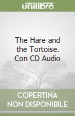 The Hare and the Tortoise. Con CD Audio libro