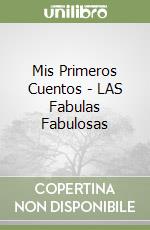 Mis Primeros Cuentos - LAS Fabulas Fabulosas libro