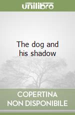 The dog and his shadow