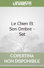 Le Chien Et Son Ombre - Set libro