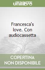 Francesca's love. Con audiocassetta libro