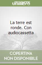 La terre est ronde. Con audiocassetta libro