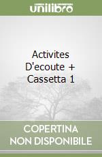 Activites D'ecoute + Cassetta 1 libro