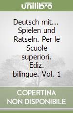 Deutsch mit... Spielen und Ratseln. Per le Scuole superiori. Ediz. bilingue. Vol. 1 libro