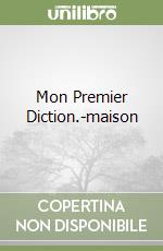 Mon Premier Diction.-maison libro