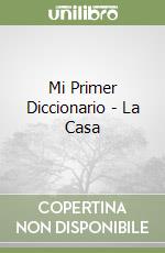 Mi Primer Diccionario - La Casa libro