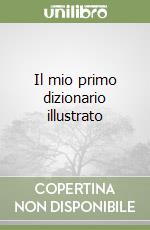 Il mio primo dizionario illustrato libro