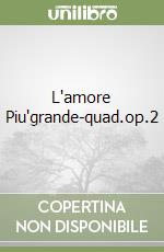 L'amore Piu'grande-quad.op.2 libro