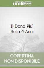 Il Dono Piu' Bello 4 Anni libro