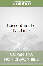 Raccontami Le Parabole libro