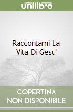 Raccontami La Vita Di Gesu' libro