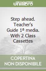 Step ahead. Teacher's Guide 1ª media. With 2 Class Cassettes libro