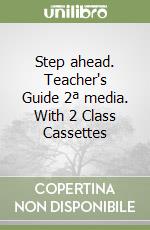 Step ahead. Teacher's Guide 2ª media. With 2 Class Cassettes libro