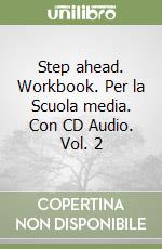 Step ahead. Workbook. Per la Scuola media. Con CD Audio. Vol. 2 libro