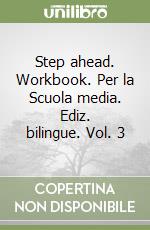 Step ahead. Workbook. Per la Scuola media. Ediz. bilingue. Vol. 3