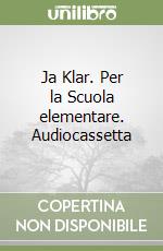 Ja Klar. Per la Scuola elementare. Audiocassetta libro