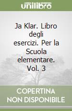 Ja Klar. Libro degli esercizi. Per la Scuola elementare. Vol. 3 libro