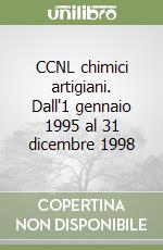 CCNL chimici artigiani. Dall'1 gennaio 1995 al 31 dicembre 1998 libro