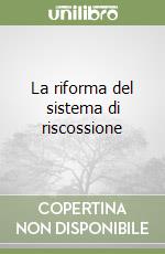 La riforma del sistema di riscossione libro