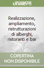 Realizzazione, ampliamento, ristrutturazioni di alberghi, ristoranti e bar libro