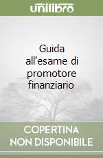 Guida all'esame di promotore finanziario libro