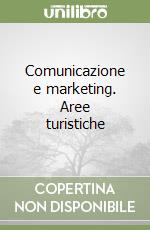 Comunicazione e marketing. Aree turistiche