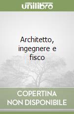 Architetto, ingegnere e fisco libro