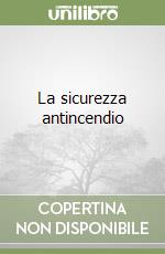 La sicurezza antincendio