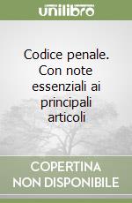 Codice penale. Con note essenziali ai principali articoli libro