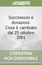 Successioni e donazioni. Cosa è cambiato dal 25 ottobre 2001 libro