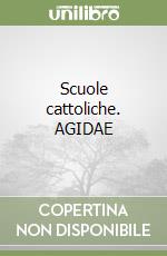 Scuole cattoliche. AGIDAE libro