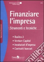 Finanziare l'impresa. Strumenti e tecniche