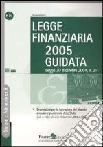 Legge finanziaria 2005 guidata. Legge 30 dicembre 2004, n. 311 libro