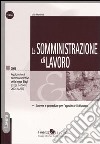 La somministrazione di lavoro. Norme e procedure per l'appalto e il distacco. Aggiornato al Decreto correttivo della Legge Biagi (D.Lgs. 6 ottobre 2004, n. 251) libro