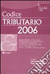 Codice tributario 2006 libro di Ballestra M. V. (cur.); Gallo S. (cur.); Russo R. (cur.)