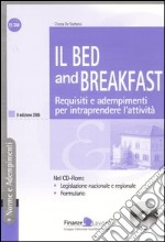 Il Bed and Breakfast. Requisiti e adempimenti per intraprendere l'attività. Con CD-ROM libro