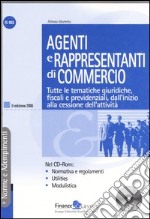 Agenti e rappresentanti di commercio. Tutte le tematiche giuridiche, fiscali e previdenziali, dall'inizio alla cessazione dell'attività. Con CD-ROM