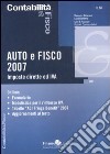 Auto e fisco 2007. Imposte dirette ed IVA libro