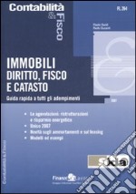 Immobili, diritto, fisco e catasto. Guida rapida a tutti gli adempimenti libro