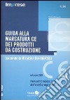 Guida alla marcatura CE dei prodotti da costruzione. (Secondo la Direttiva 89/106/CEE) libro