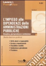 L'impiego alle dipendenze delle amministrazioni pubbliche. Disciplina, giurisprudenza e contenzioso. Guida teorico-pratica libro