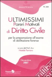 Ultimissimi pareri motivati di diritto civile per la preparazione all'esame di abilitazione forense libro