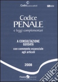 Codice penale e leggi complementari. A consultazione guidata con commento essenziale agli articoli libro