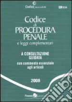 Codice di procedura penale e leggi complementari. A consultazione guidata con commento essenziale agli articoli libro