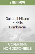 Guida di Milano e della Lombardia libro