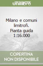 Milano e comuni limitrofi. Pianta guida 1:16.000