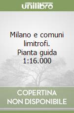 Milano e comuni limitrofi. Pianta guida 1:16.000 libro