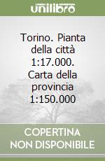 Torino. Pianta della città 1:17.000. Carta della provincia 1:150.000 libro