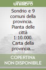 Sondrio e 9 comuni della provincia. Pianta delle città 1:10.000. Carta della provincia 1:120.000 libro