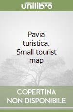 Pavia turistica. Small tourist map libro